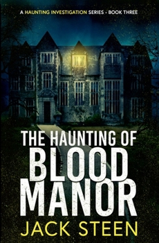 The Haunting of Blood Manor: A Haunting Investigation (The Haunting Series)