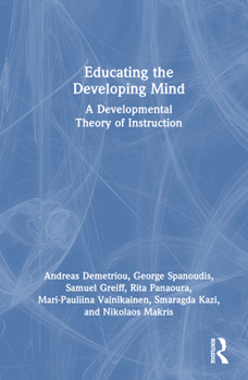 Hardcover Educating the Developing Mind: A Developmental Theory of Instruction Book