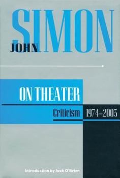 Hardcover John Simon on Theater: Criticism 1974-2003 Book