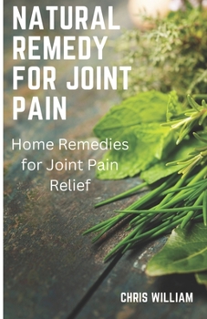 Paperback Natural remedy for joint pain: Home Remedies for Joint Pain Relief Book