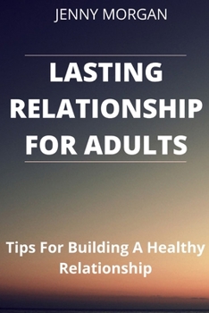 Paperback Lasting Relationship for Adults: Tips For Building A Healthy Relationship Book