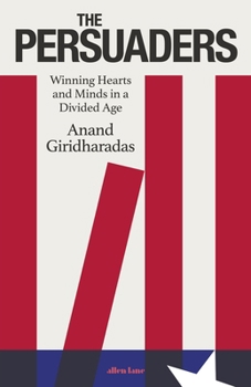 Hardcover The Persuaders: Winning Hearts and Minds in a Divided Age Book