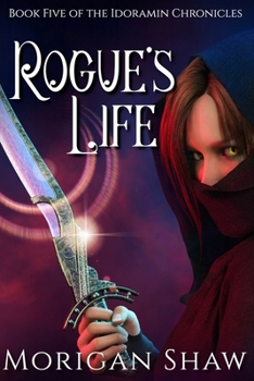 Rogue's Life: A Young Adult Epic Fantasy Adventure Series (Idoramin Chronicles) - Book #5 of the Idoramin Chronicles