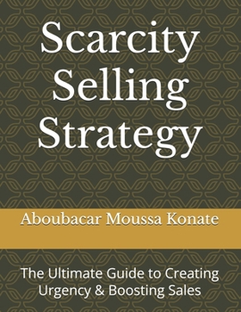 Paperback Scarcity Selling Strategy: The Ultimate Guide to Creating Urgency & Boosting Sales Book