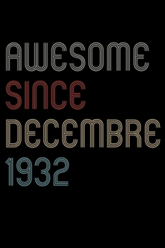 Awesome Since 1932 Decembre Notebook Birthday Gift: Lined Notebook / Journal Gift,  120 Pages, 6x9, Soft Cover, Matte Finish