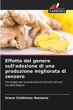 Effetto del genere sull'adozione di una produzione migliorata di zenzero (Italian Edition)