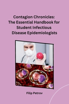 Paperback Contagion Chronicles: The Essential Handbook for Student Infectious Disease Epidemiologists Book