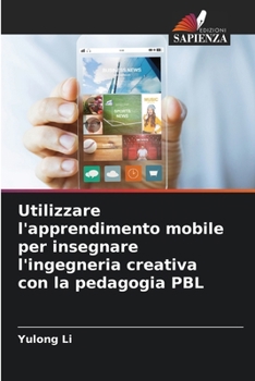 Paperback Utilizzare l'apprendimento mobile per insegnare l'ingegneria creativa con la pedagogia PBL [Italian] Book
