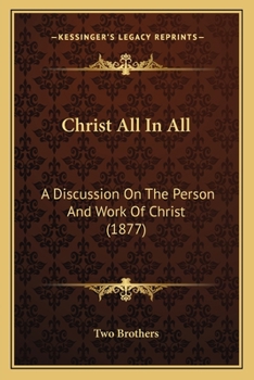 Christ All In All: A Discussion On The Person And Work Of Christ