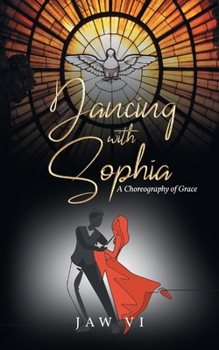 Paperback Dancing with Sophia: A Choreography of Grace Book