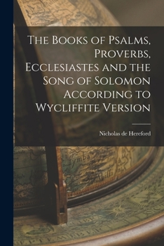 Paperback The Books of Psalms, Proverbs, Ecclesiastes and the Song of Solomon According to Wycliffite Version Book