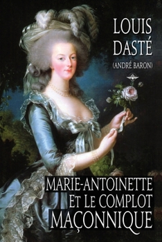 Paperback Marie-Antoinette et le complot maçonnique [French] Book