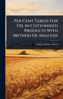 Hardcover Per Cent Tables For Oil In Cottonseed Products With Method Of Analysis Book