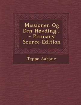 Paperback Missionen Og Den Hovding... - Primary Source Edition [Danish] Book