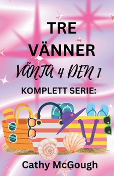Tre Vänner BOK Ett Och Två Väntar På Den Rätta (Swedish Edition)