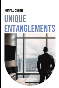 Paperback Unique Entanglements: A Journey Through Passion, Sacrifice, and Success Book