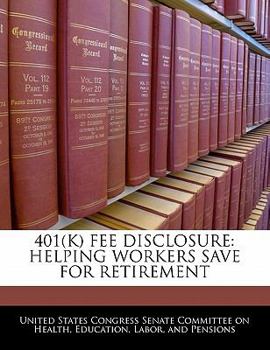 Paperback 401(k) Fee Disclosure: Helping Workers Save for Retirement Book