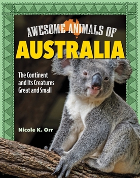 Hardcover Awesome Animals of Australia: The Continent and Its Creatures Great and Small Book