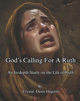 Paperback God's Calling For A Ruth: An Indepth Study on the Life of Ruth Book