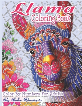 Paperback Llama Coloring Book - Color By Numbers For Adults: Llama Gift for Women, Girls, Men, Boys And Everyone Feeling the Llama Love! Book