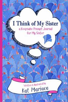 Paperback I Think of My Sister: A Keepsake Prompt Journal for My Sister (Watercolor Fans) Book