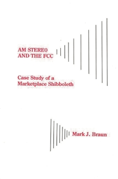 AM Stereo and the FCC: Case Study of a Marketplace Shibboleth