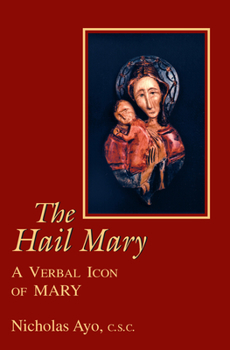 Hardcover The Hail Mary: A Verbal Icon of Mary Book