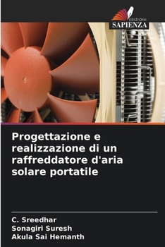 Progettazione e realizzazione di un raffreddatore d'aria solare portatile (Italian Edition)