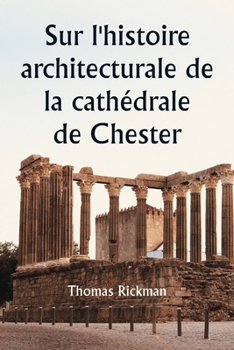 Sur l'histoire architecturale de la cathédrale de Chester