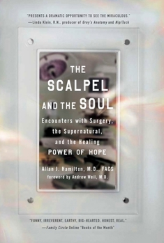 Paperback The Scalpel and the Soul: Encounters with Surgery, the Supernatural, and the Healing Power of Hope Book