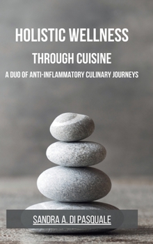 Holistic Wellness Through Cuisine: A Duo of Anti-Inflammatory Culinary Journeys