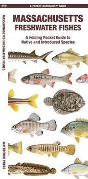 Massachusetts Freshwater Fishes: A Waterproof Folding Guide to Native and Introduced Species