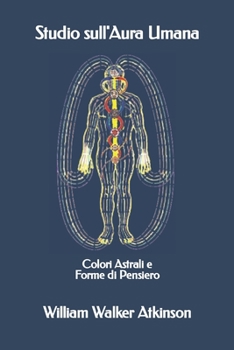 Paperback Studio sull'Aura Umana: Colori Astrali e Forme di Pensiero [Italian] Book