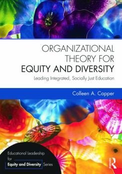 Paperback Organizational Theory for Equity and Diversity: Leading Integrated, Socially Just Education Book