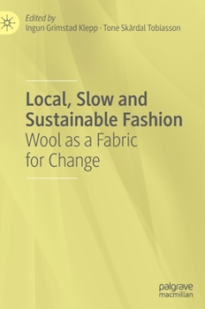Hardcover Local, Slow and Sustainable Fashion: Wool as a Fabric for Change Book