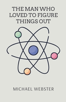 Paperback The Man Who Loved to Figure Things Out Book