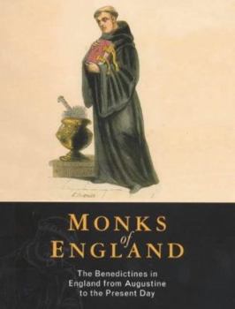 Monks of England: The Benedictines in England from Augustine to the Present Day
