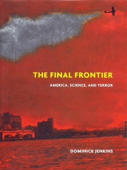 Hardcover The Final Frontier: Science, America, and Terror Book