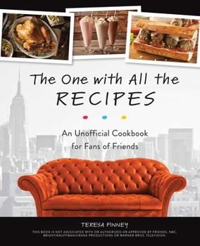 Hardcover The One with All the Recipes: An Unofficial Cookbook for Fans of Friends Book