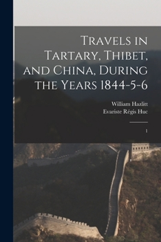 Paperback Travels in Tartary, Thibet, and China, During the Years 1844-5-6: 1 Book