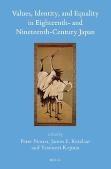 Values, Identity, and Equality in Eighteenth- And Nineteenth-Century Japan - Book #52 of the Brill's Japanese Studies Library