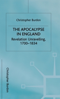 Hardcover The Apocalypse in England: Revelation Unravelling, 1700-1834 Book