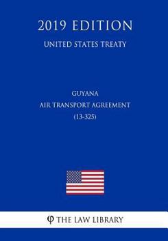 Paperback Guyana - Air Transport Agreement (13-325) (United States Treaty) Book