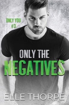 Only the Negatives - Book #3 of the Only You