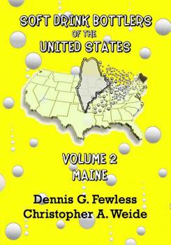 Soft Drink Bottlers of the United States: Volume 2 - Maine, B&W Ed : Black and White Edition