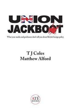 Paperback Union Jackboot: What Your Media and Professors Don't Tell You About British Foreign Policy (low budget, third world edition) Book