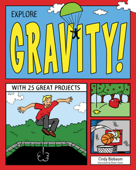 Paperback Explore Gravity!: With 25 Great Projects Book