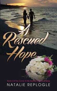 A Rescued Hope - Book #2 of the Come to My Rescue