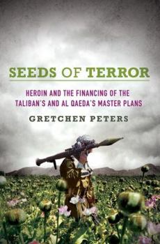 Hardcover Seeds of Terror: How Heroin Is Bankrolling the Taliban and Al Qaeda Book