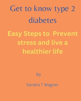 Paperback Get to know type 2 diabetes: Easy steps to prevent stress and live a healthier life [Large Print] Book
